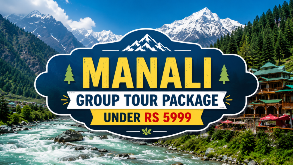 Manali Group Tour Package Under Rs 5999