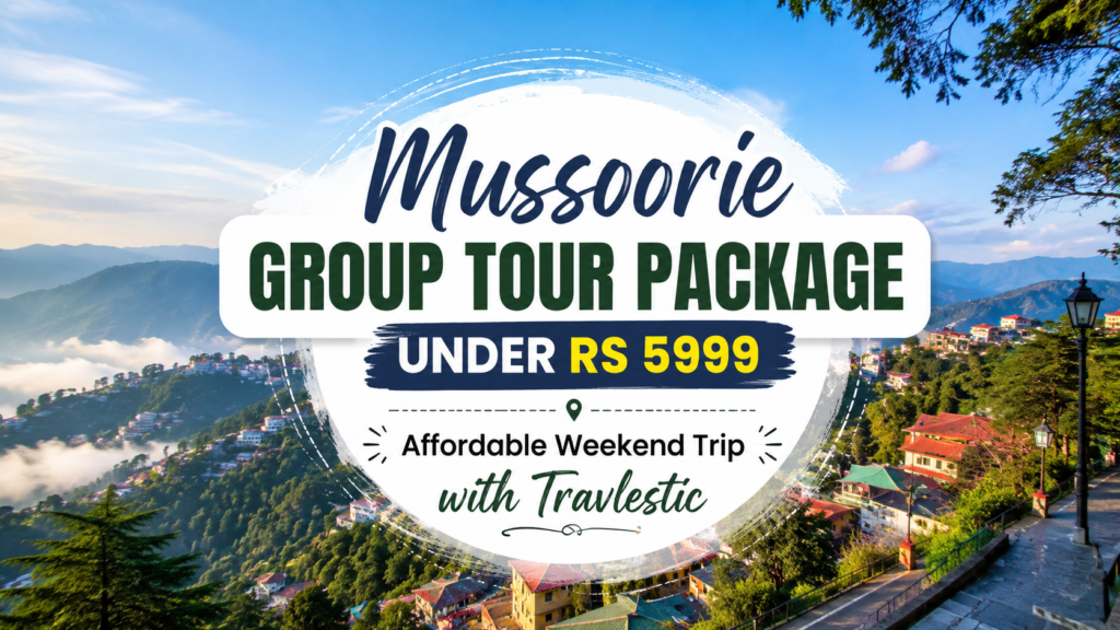 Mussoorie Group Tour Package Under Rs 5999
